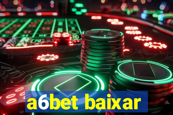 a6bet baixar